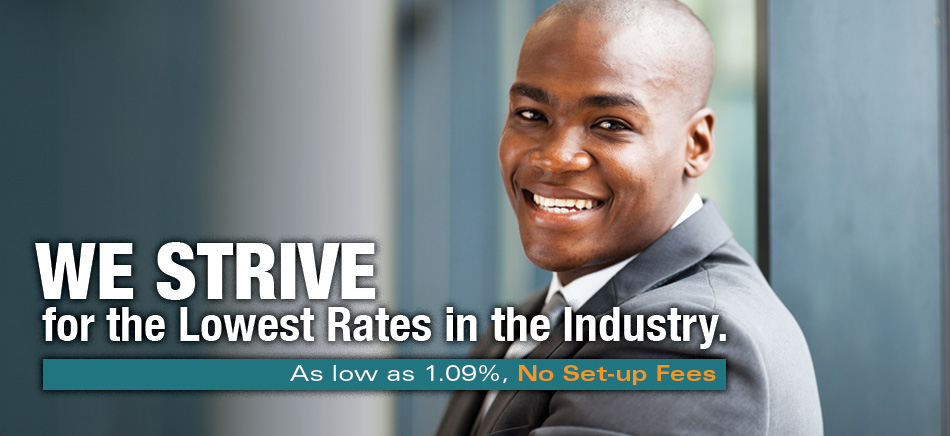 We strive for the lowest rates in the industry.